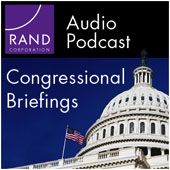 RAND Congressional Briefing Series Audio Podcast